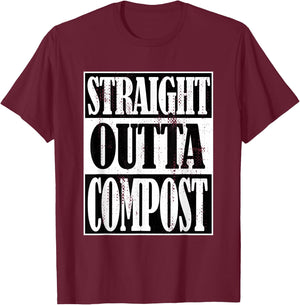 Straight Outta Compost, Funny Garden, Homestead, Composting T-Shirt - T-Shirt | Maroon
