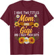 I Have Two Titles Mom And Gigi Shirt Mothers Day Gifts T-Shirt - T-Shirt | Maroon