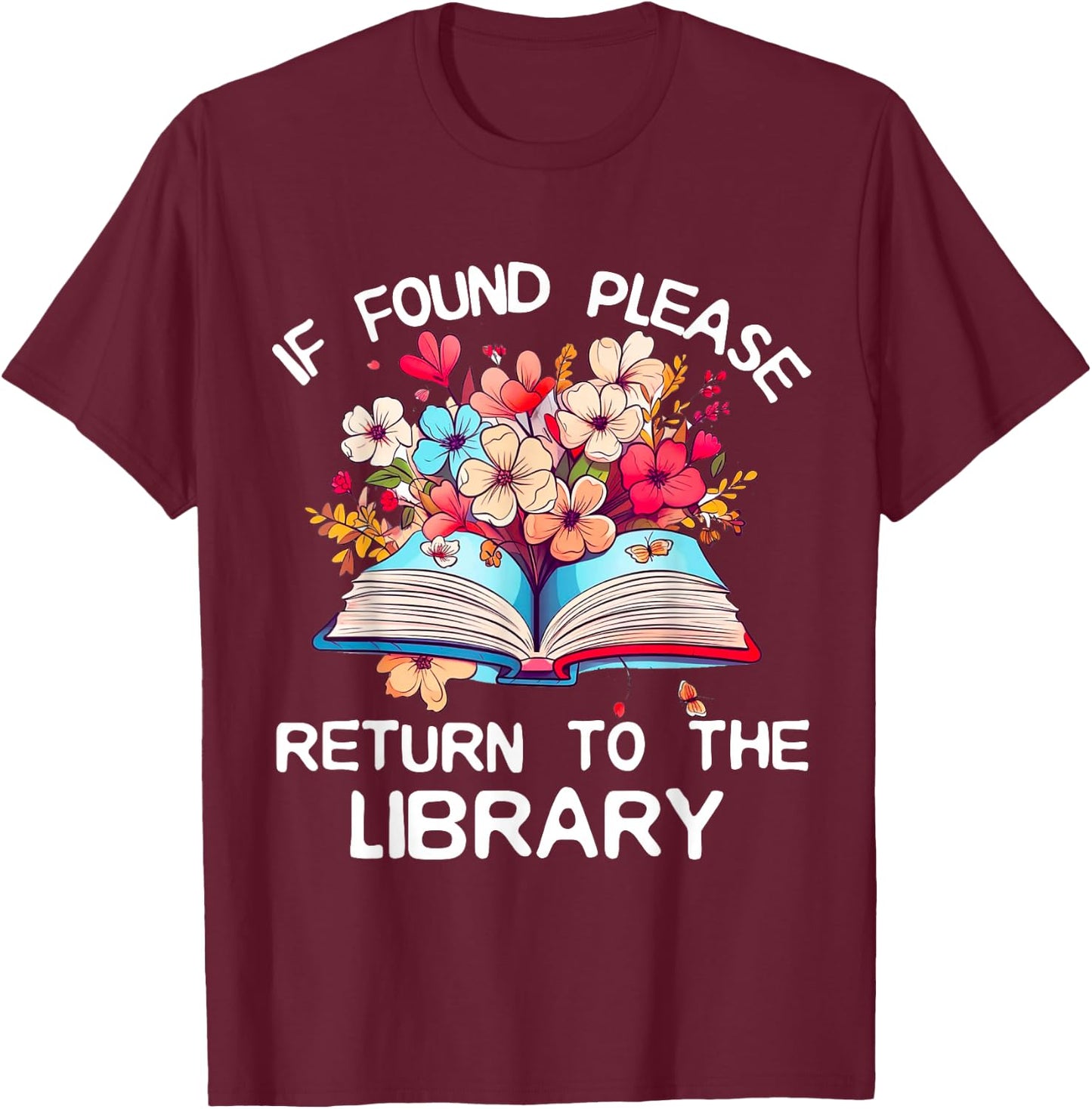 If Found Please Return To The Library Bookish Book Lover T-Shirt - T-Shirt | Maroon
