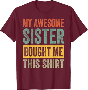 My Awesome Sister Bought Me This Shirt Funny Brother T-Shirt - T-Shirt | Maroon