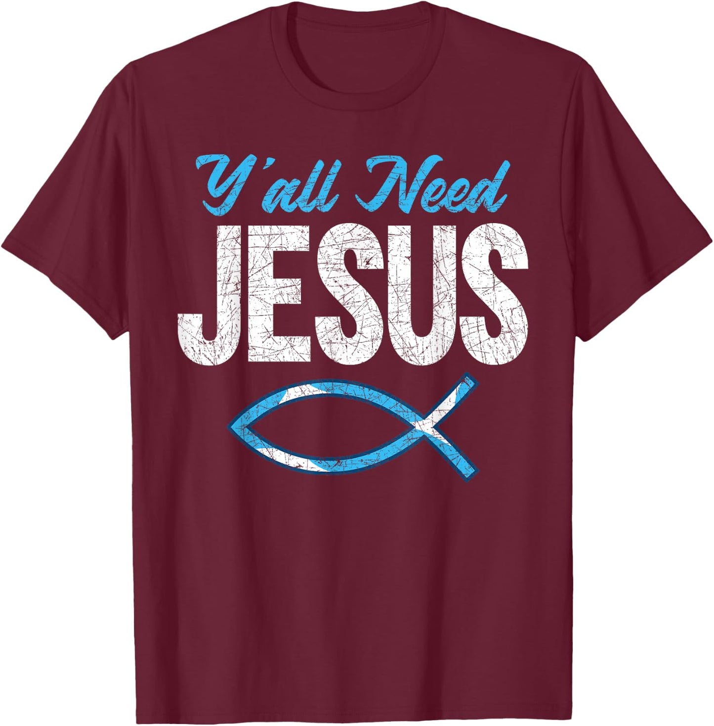 Funny Christian Faith Prayer God Savior Yall Need Jesus T-Shirt - T-Shirt | Maroon