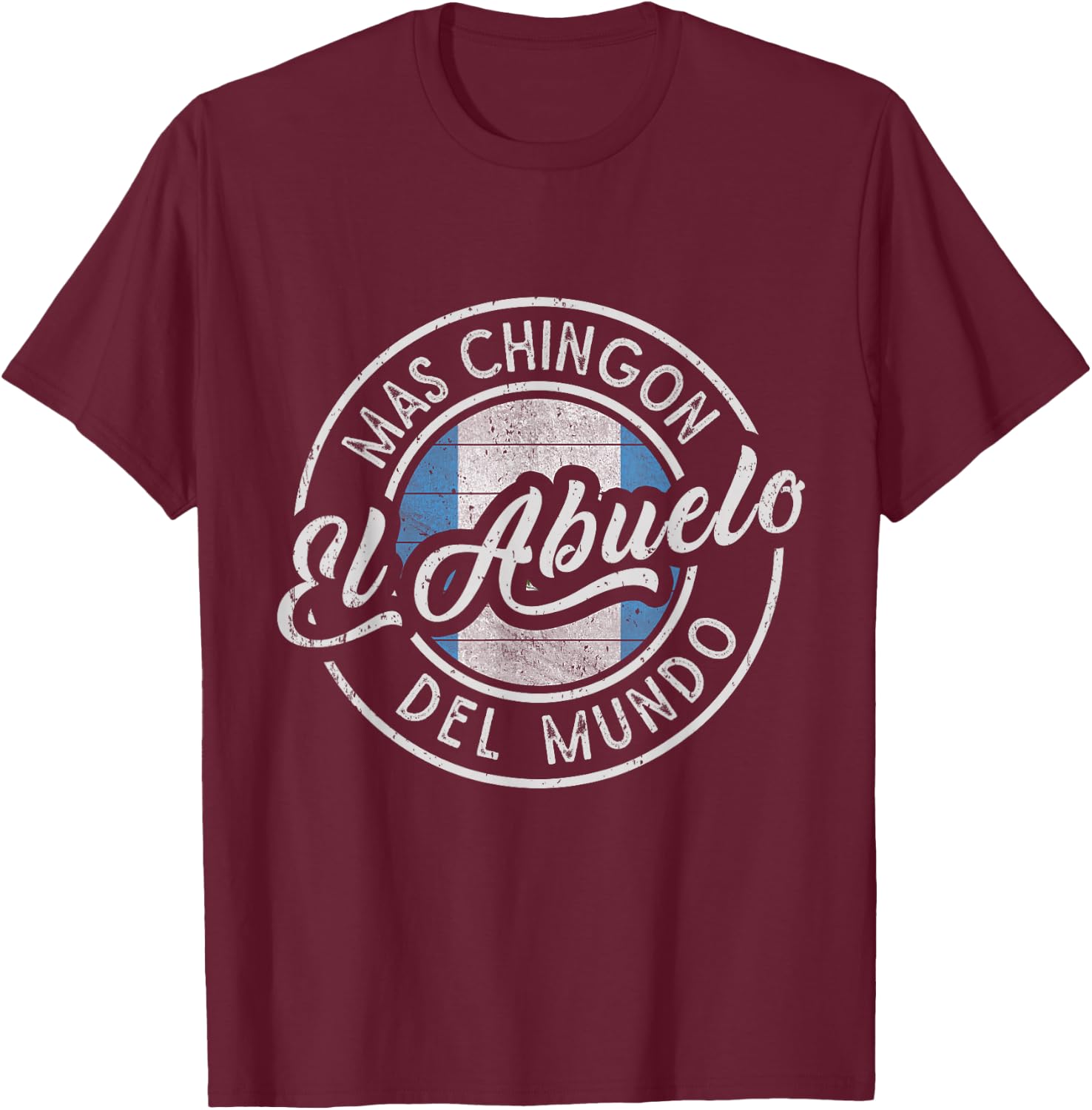 El Abuelo Mas Chingón Del Mundo Funny Guatemalan Grandpa T-Shirt - T-Shirt | Maroon