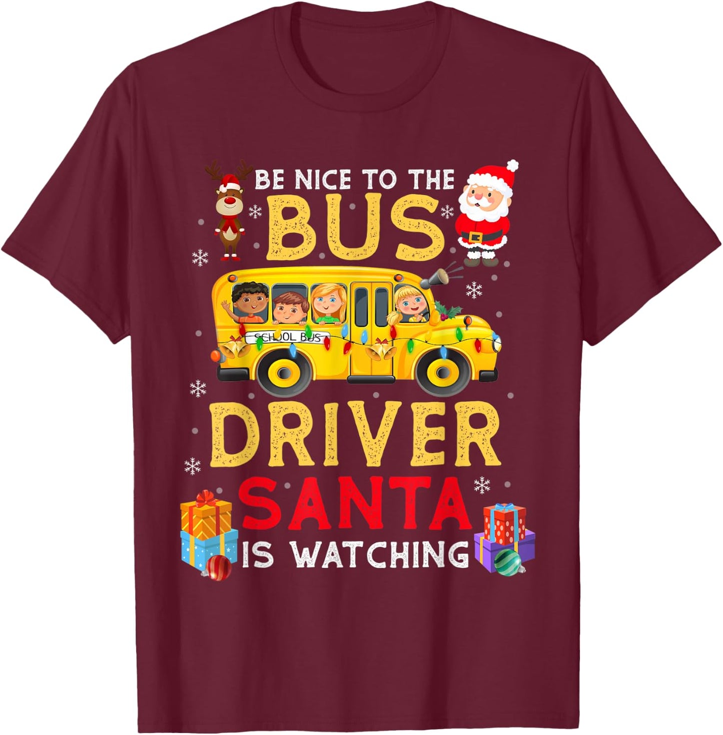 Be Nice To The Bus Driver Santa Is Watching Funny Christmas T-Shirt - T-Shirt | Maroon