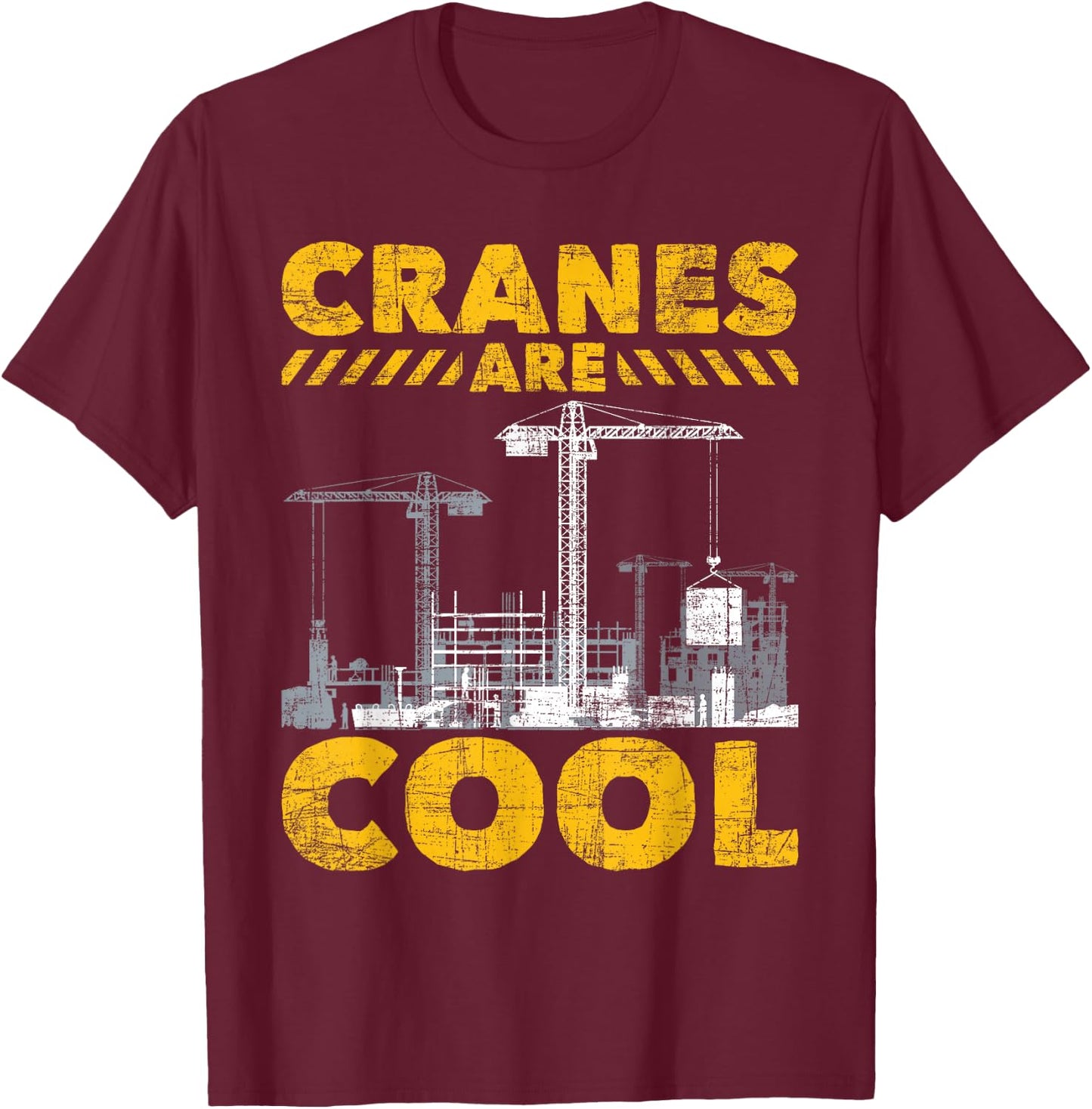 Cranes Are Cool - Crane Operator Construction Equipment T-Shirt - T-Shirt | Maroon