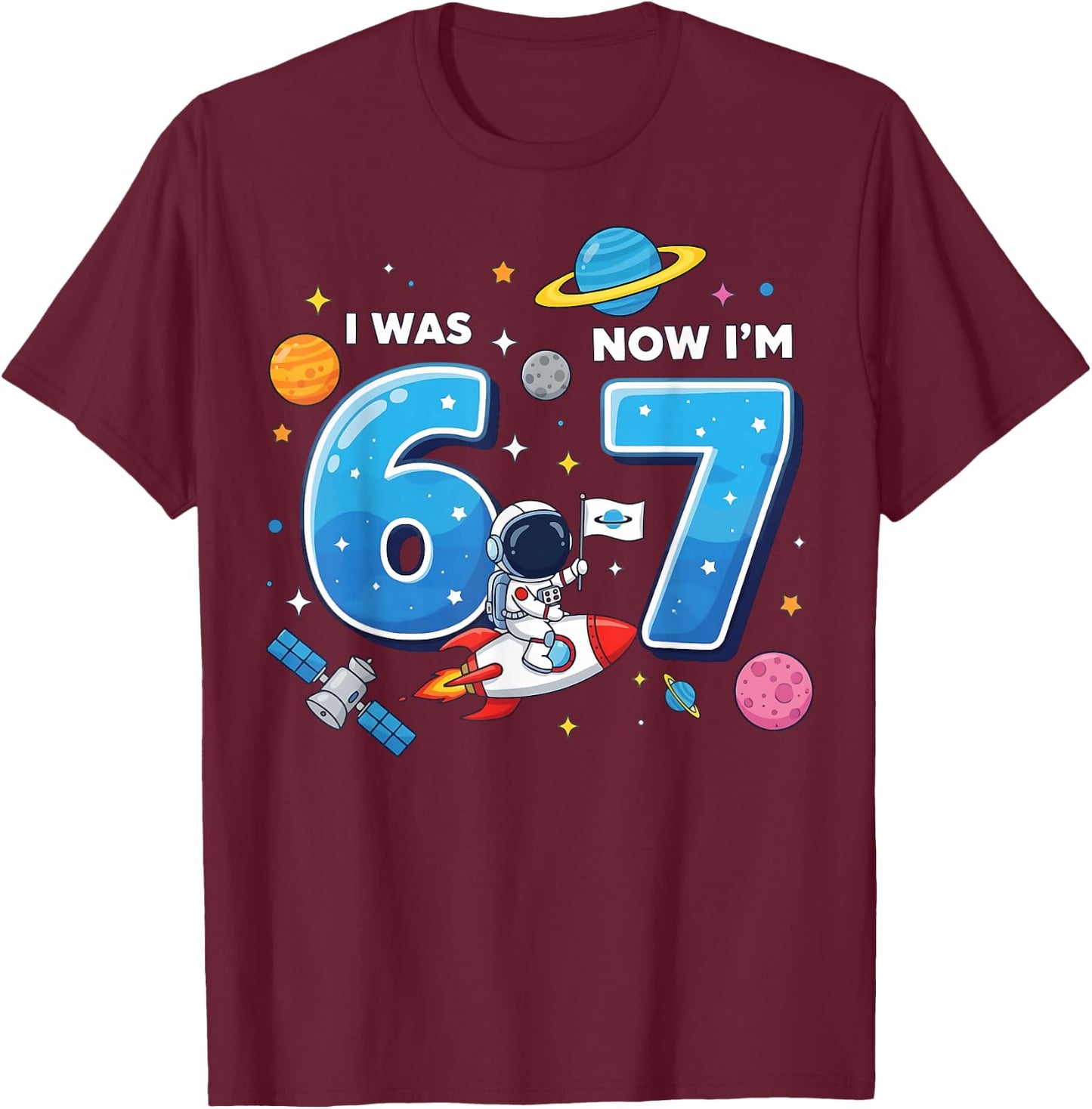 I was 6 Now I’m 7 Funny 67 Meme 7th Birthday Astronaut T-Shirt - T-Shirt | Maroon