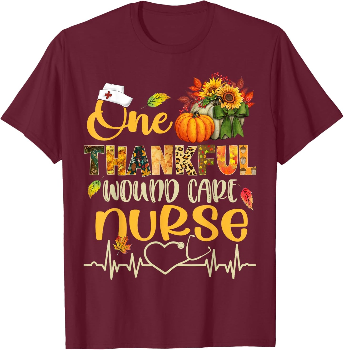 One Thankful Wound care Nurse Pumpkin Thanksgiving Fall T-Shirt - T-Shirt | Maroon