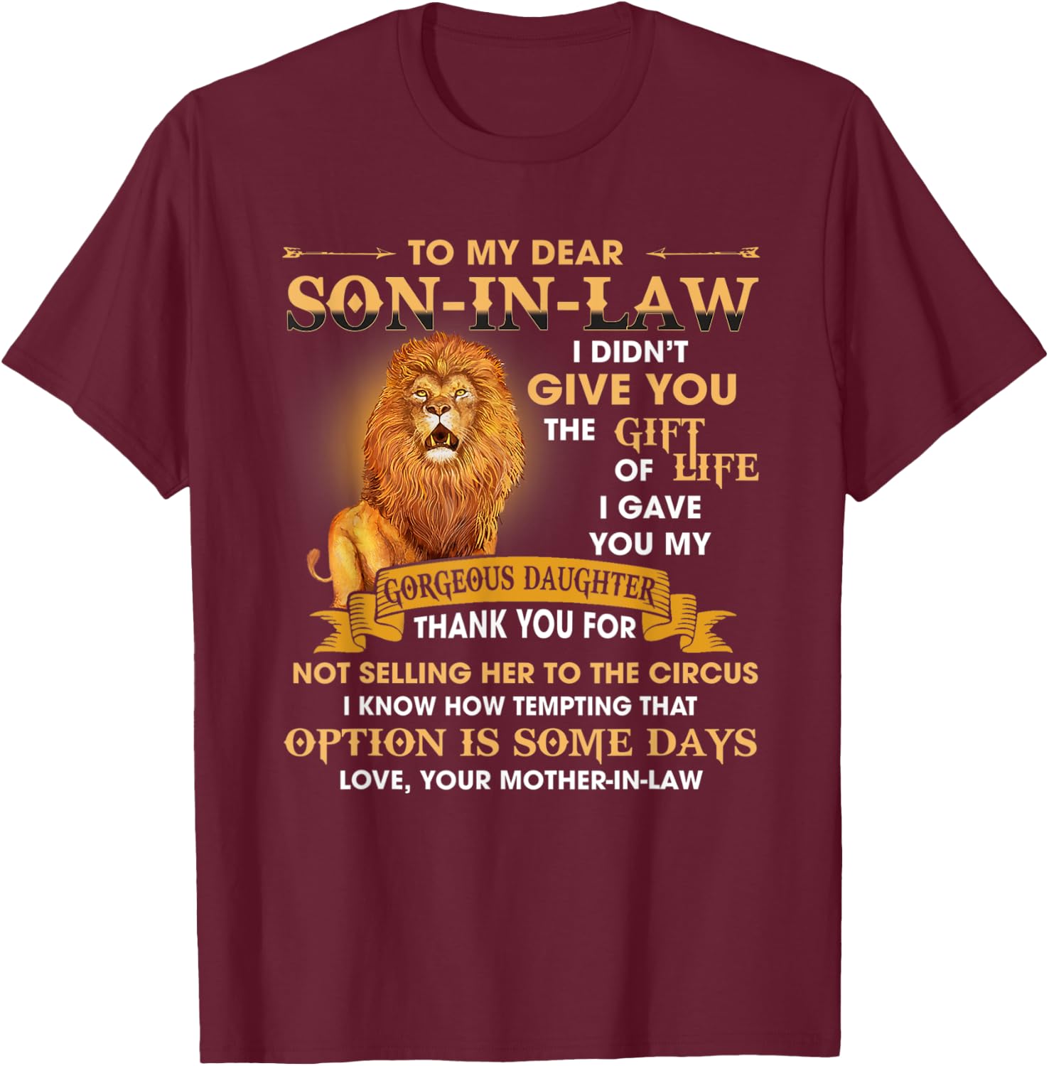 Lion To My Son In Law I Didn't Give You The Of Life T-Shirt - T-Shirt | Maroon