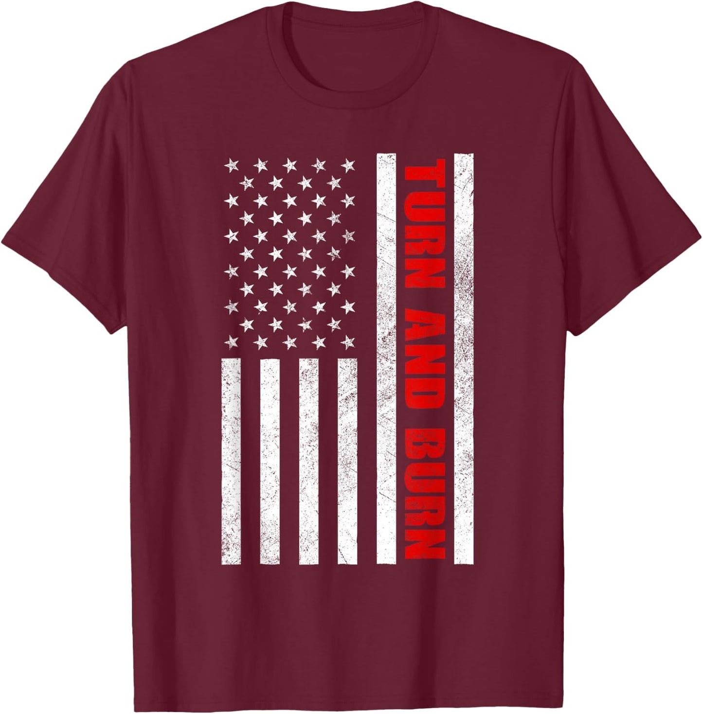 Turn and Burn American Flag T-Shirt - T-Shirt | Maroon