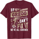 If Gregg Can't Fix It We're All Screwed Funny Family Name T-Shirt - T-Shirt | Maroon