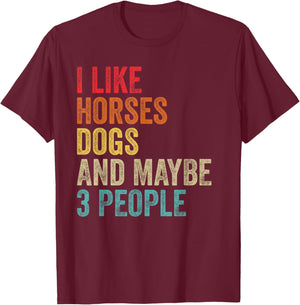 I Like Horses Dogs & Maybe 3 People Horse Rider Dog Lover T-Shirt - T-Shirt | Maroon
