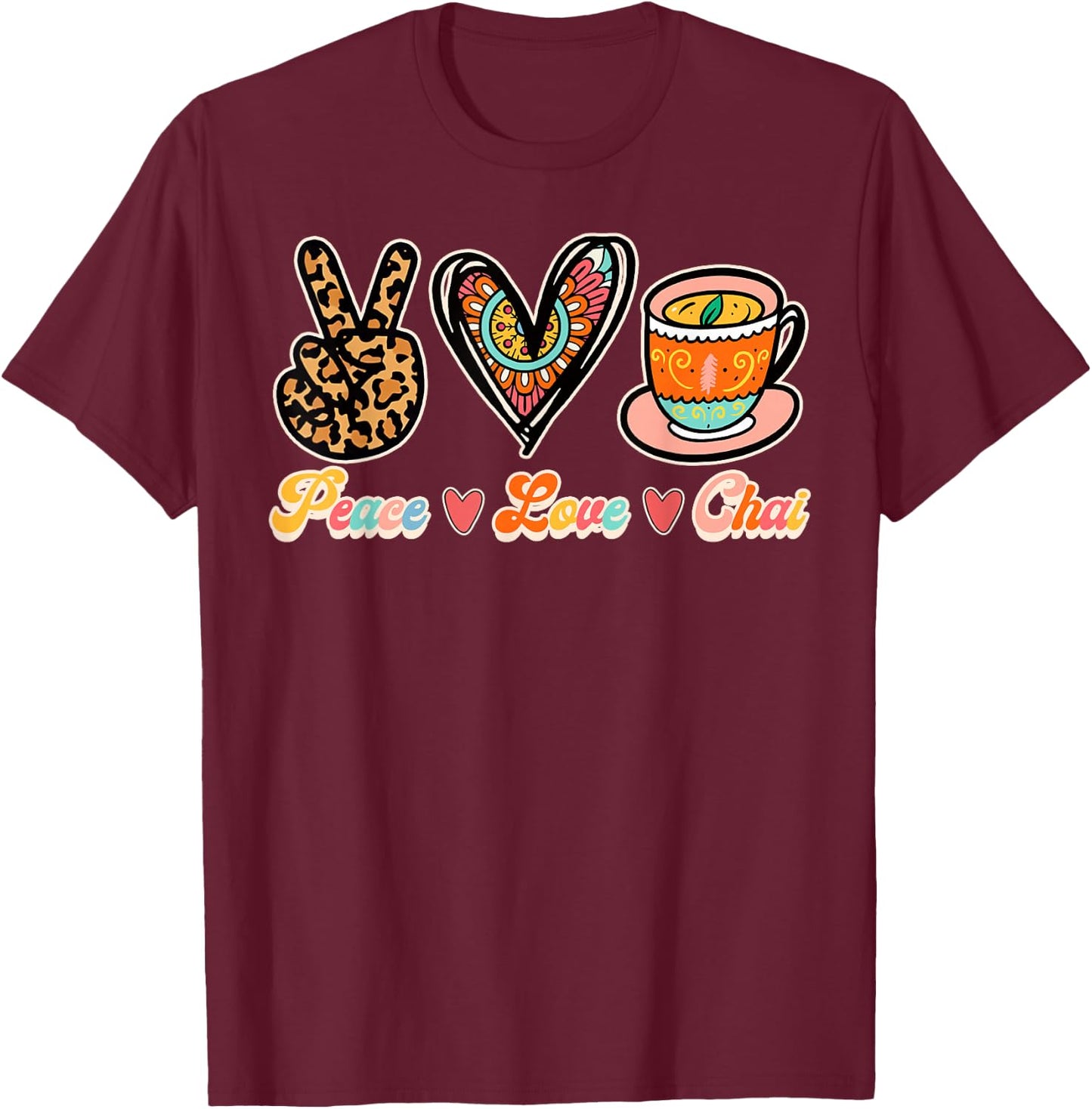 Funny Indian Chai Lover But First Chai Tea Peace Love Chai T-Shirt - T-Shirt | Maroon