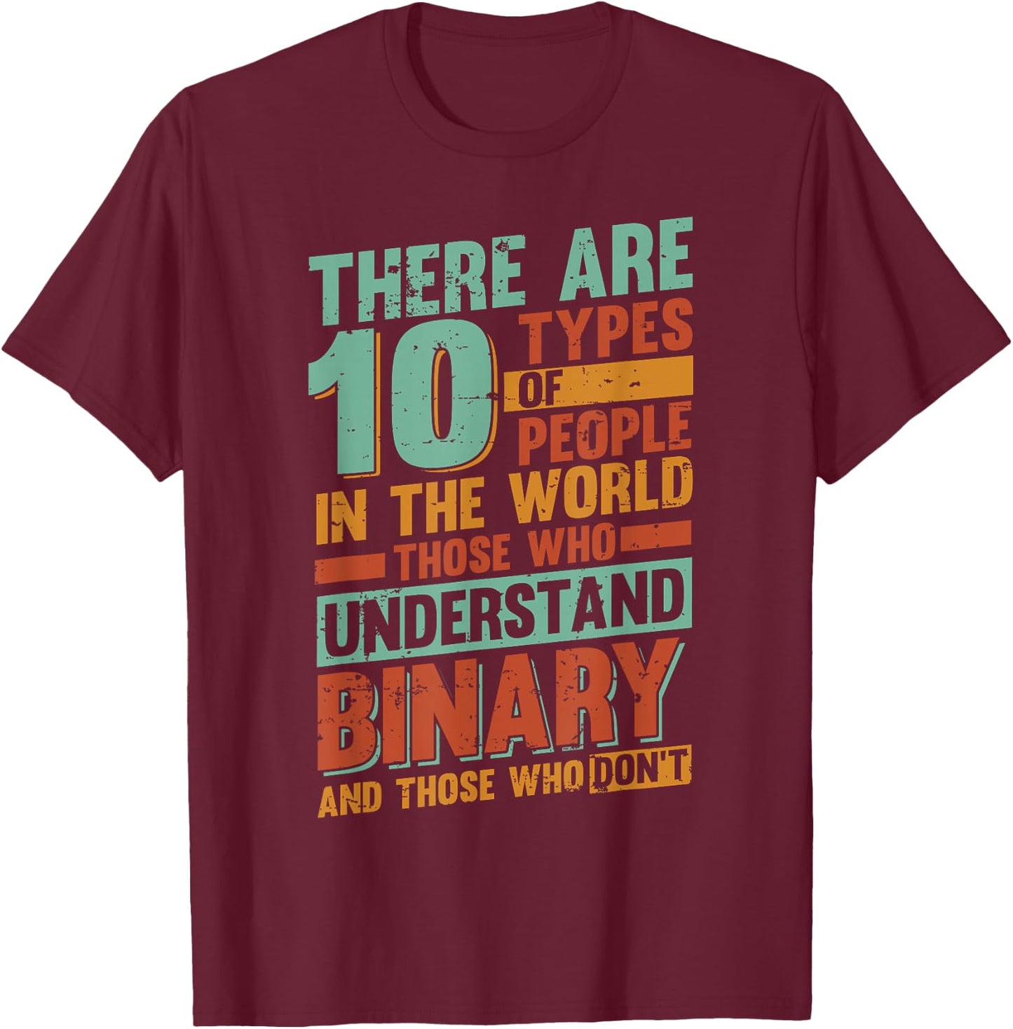 Binary - There are 10 types of people in the world T-Shirt - T-Shirt | Maroon