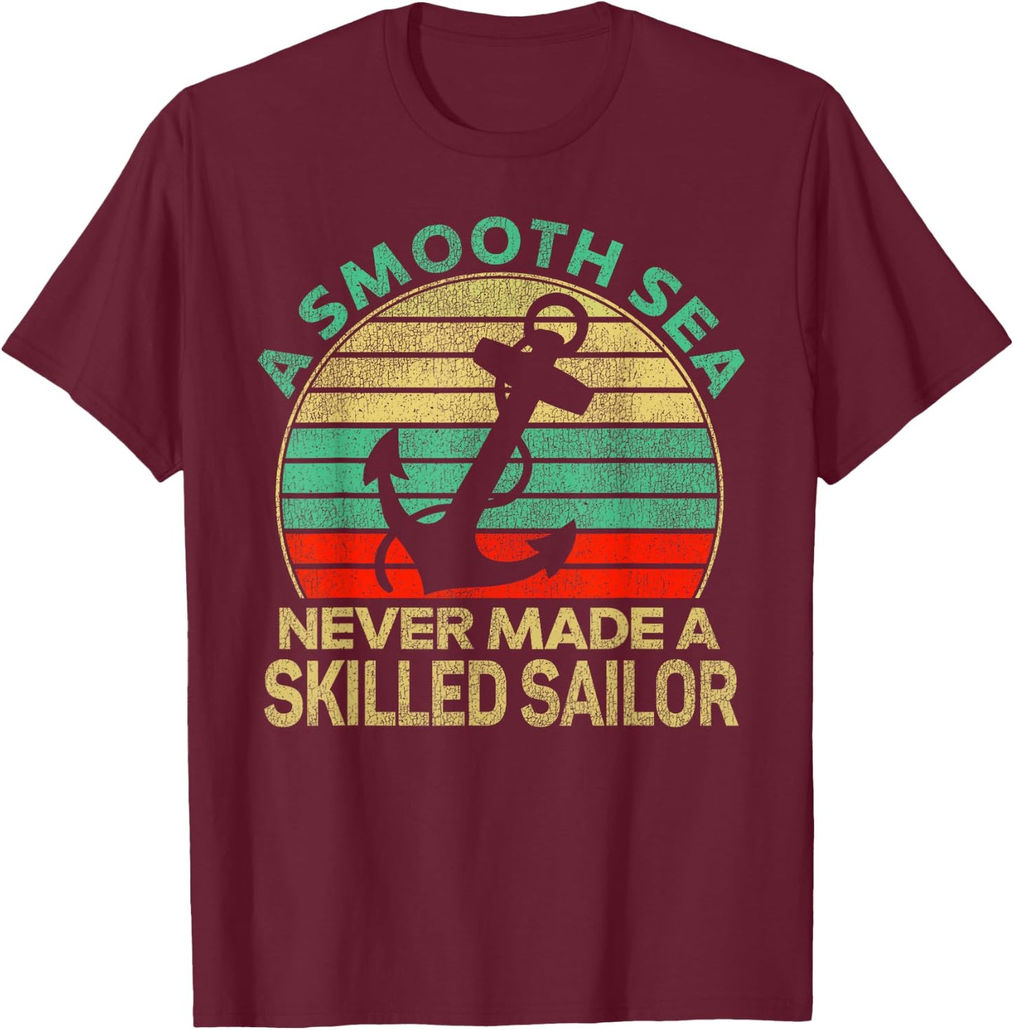 Sailing Smooth Sea Never Made Skilled Sailor Sailboat Retro T-Shirt - T-Shirt | Maroon