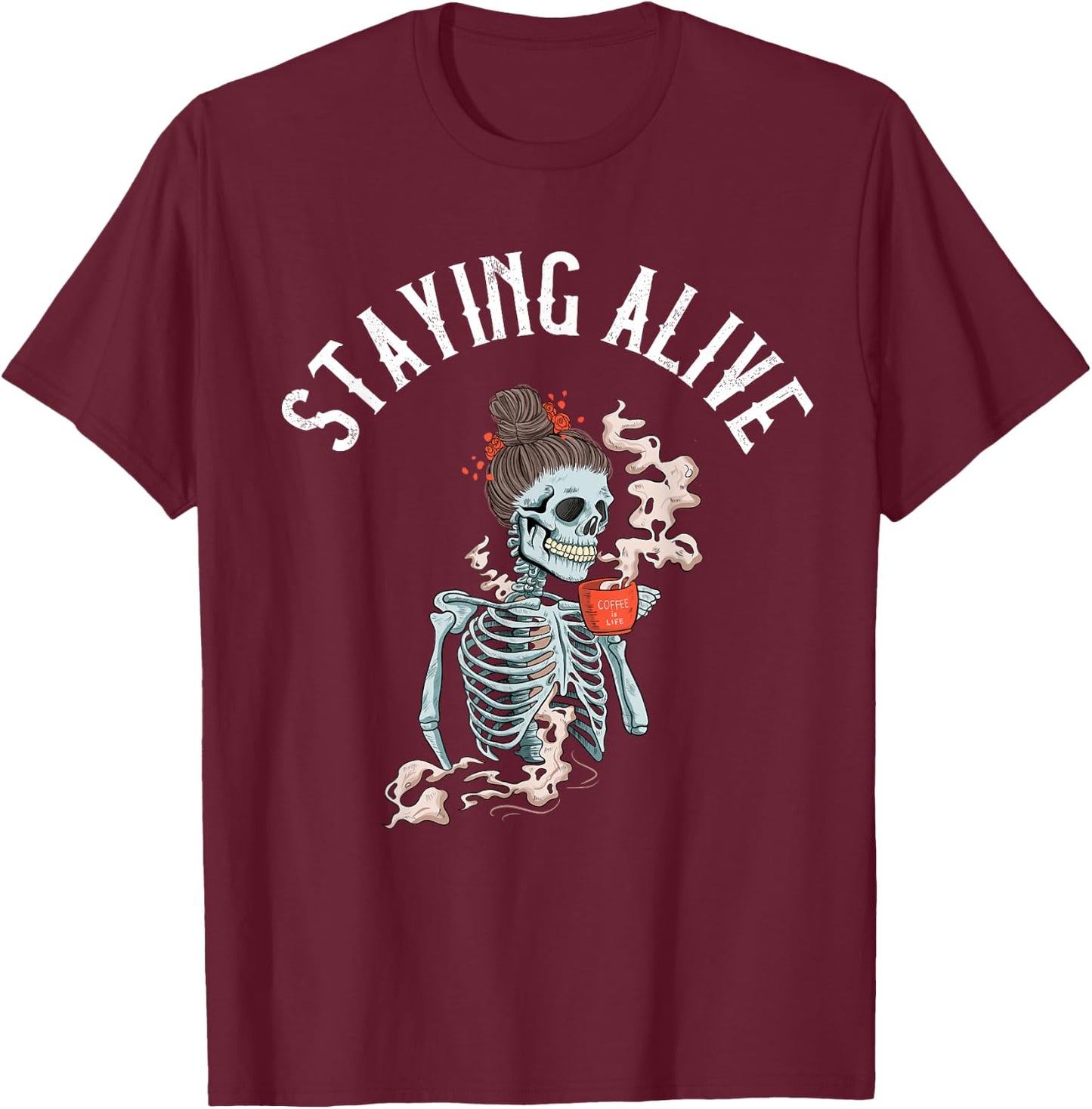 Coffee Drinking Skeleton - Staying Alive Vintage Women Girl T-Shirt - T-Shirt | Maroon