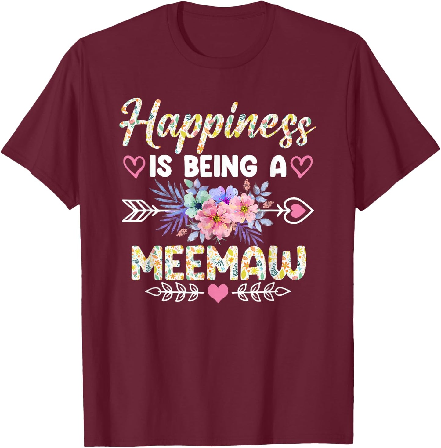 Happiness Is Being A Meemaw Shirt Funny Grandma Mother's Day T-Shirt - T-Shirt | Maroon