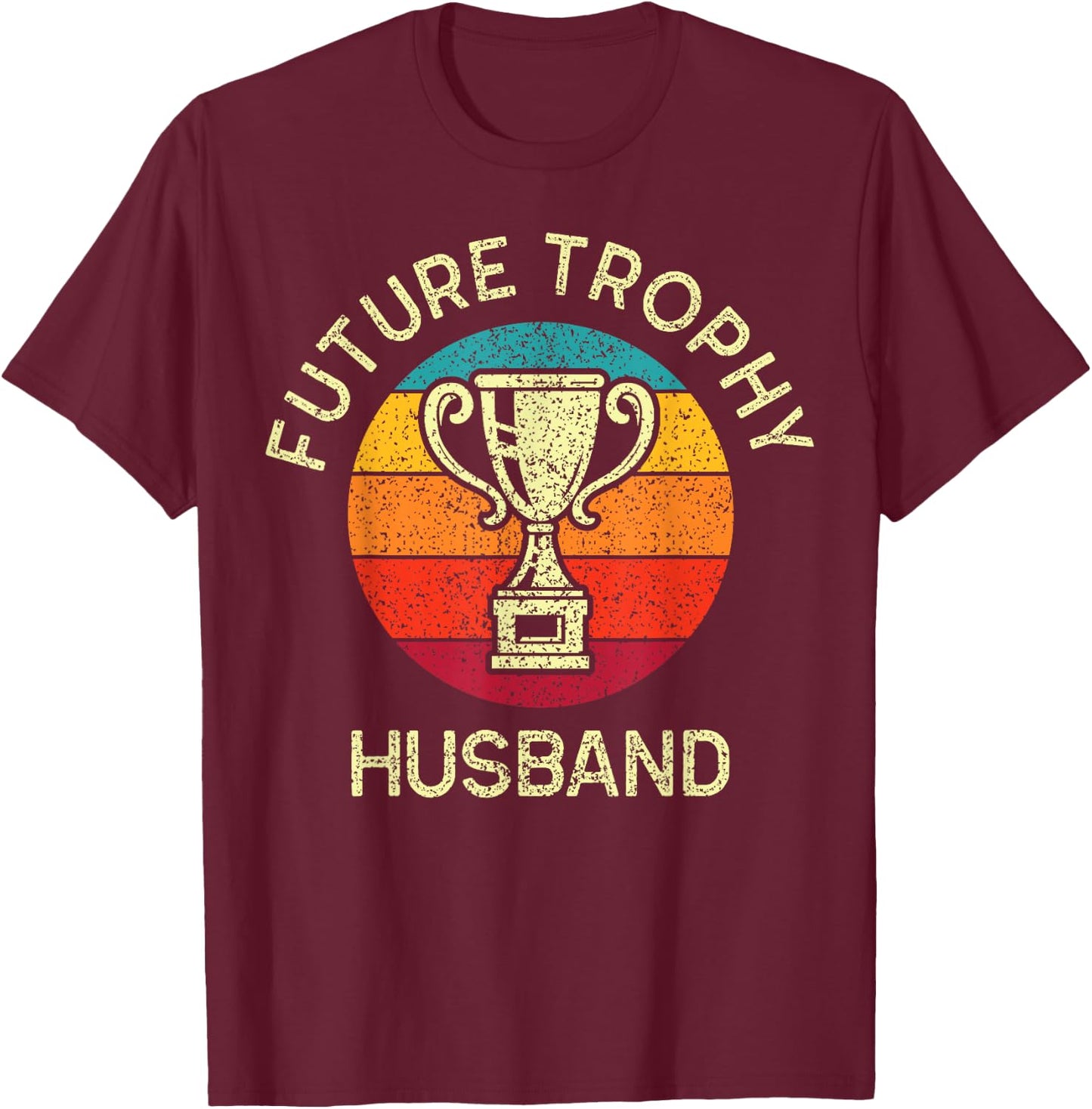 Funny Bachelor Party Future Husband Men's Groom Trophy Gag T-Shirt - T-Shirt | Maroon