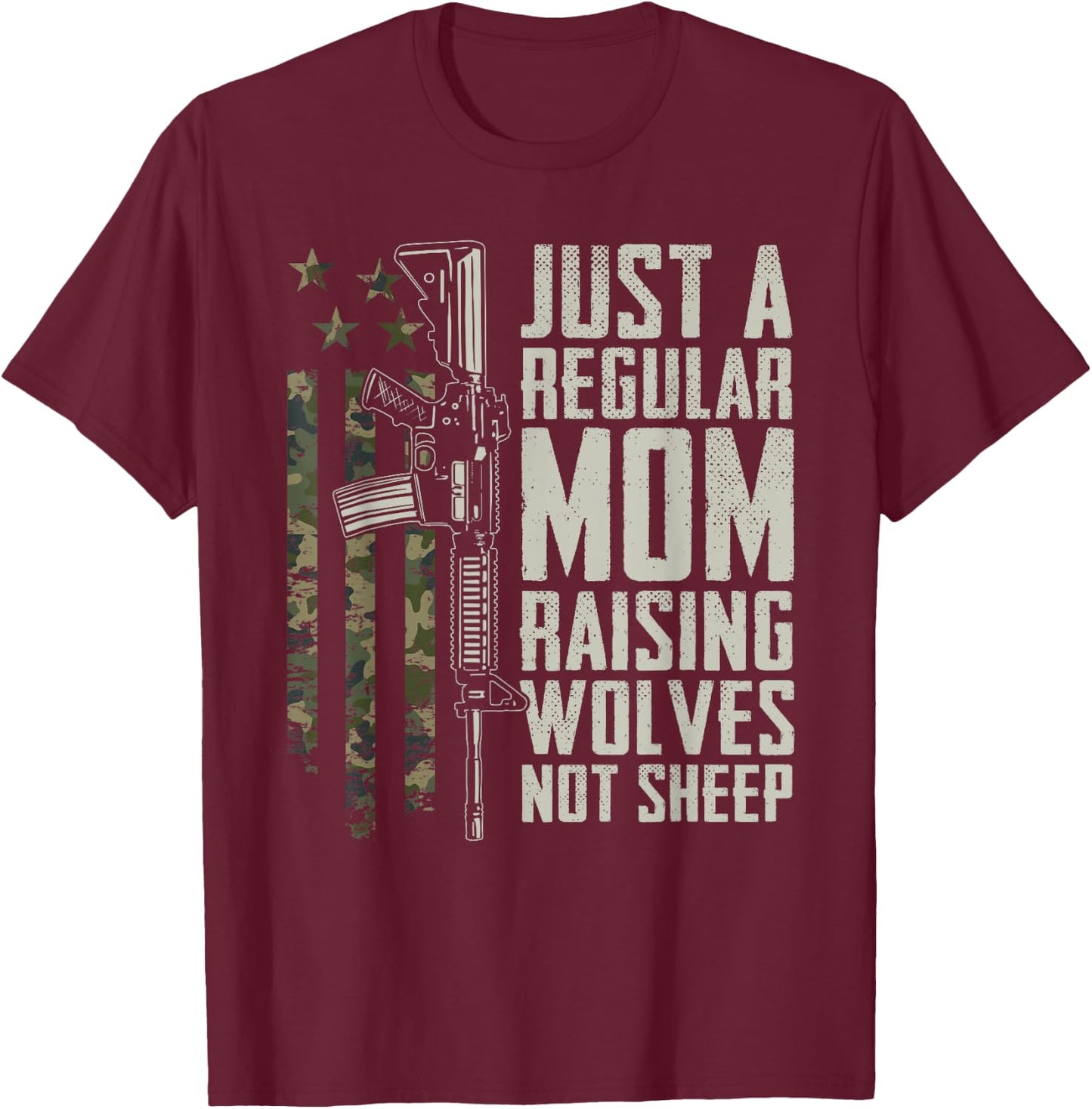 Regular Mom Raising Wolves Not Sheep - Soldier AR15 Gun USA T-Shirt - T-Shirt | Maroon