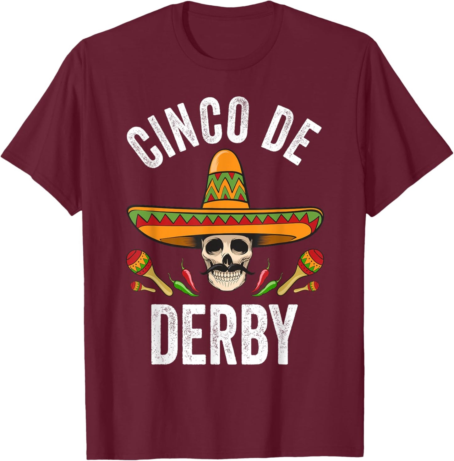 Cinco De Derby Shirt Funny Mexican Skull Cinco De Mayo T-Shirt - T-Shirt | Maroon