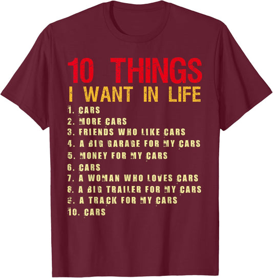 10 Things I Want In My Life Cars More Cars Car Funny T-Shirt - T-Shirt | Maroon