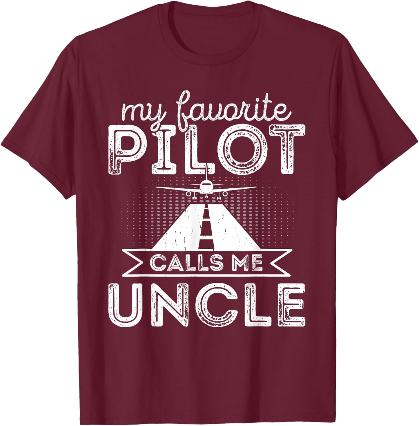 My Favorite Pilot Calls Me Uncle Funny Airplane Pilot Uncle T-Shirt - T-Shirt | Maroon