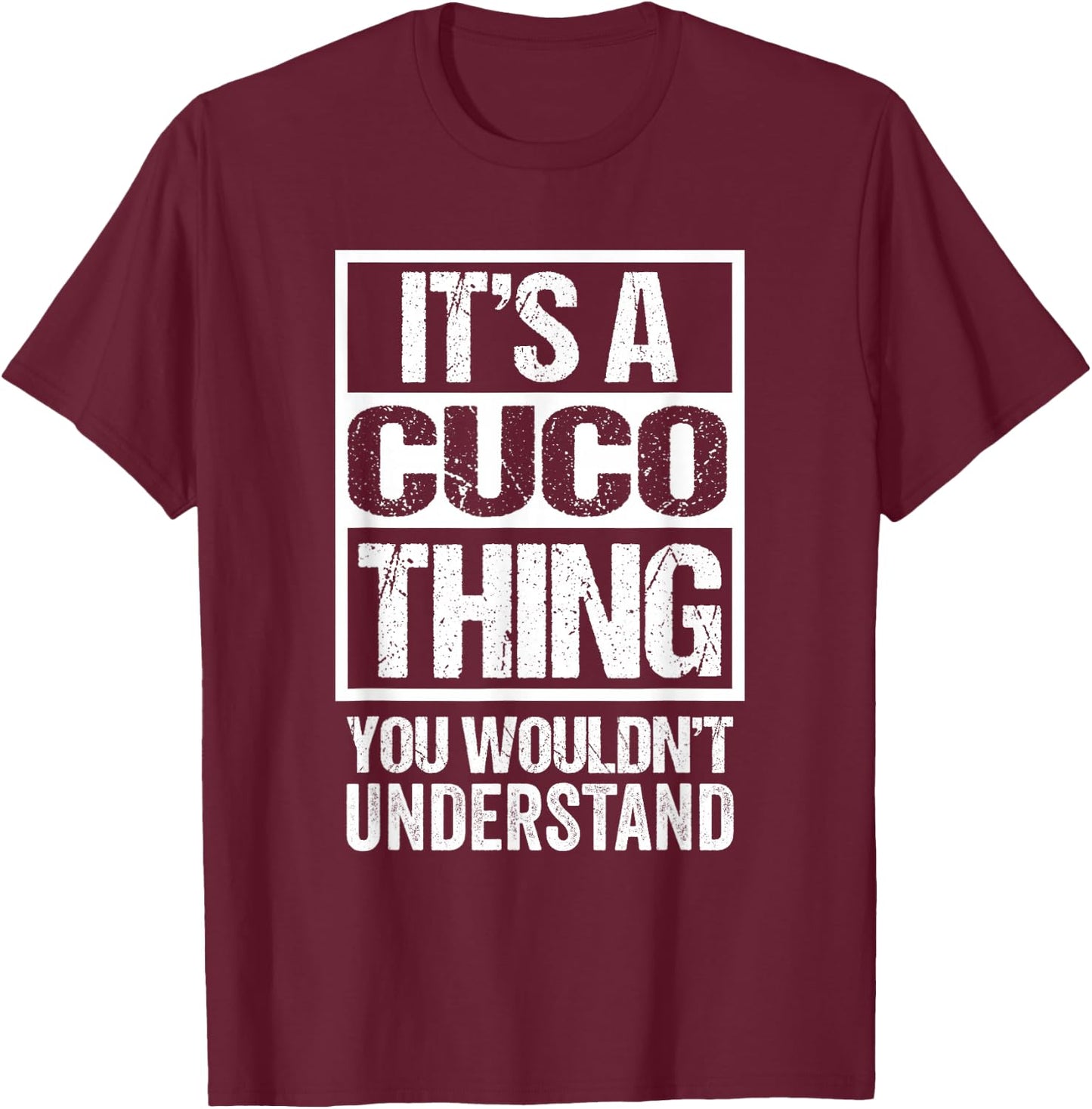 It's A Cuco Thing You Wouldn't Understand First Name T-Shirt - T-Shirt | Maroon