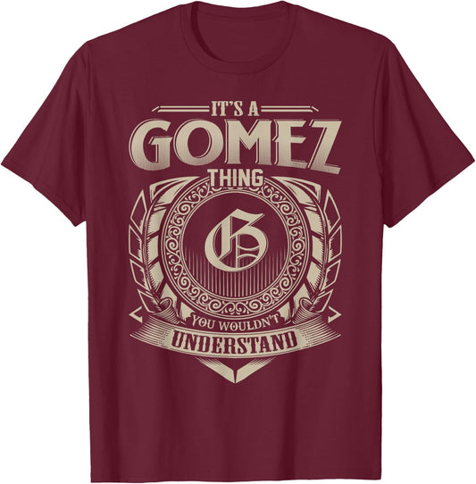 It's A GOMEZ Thing You Wouldn't Understand Name Vintage T-Shirt - T-Shirt | Maroon