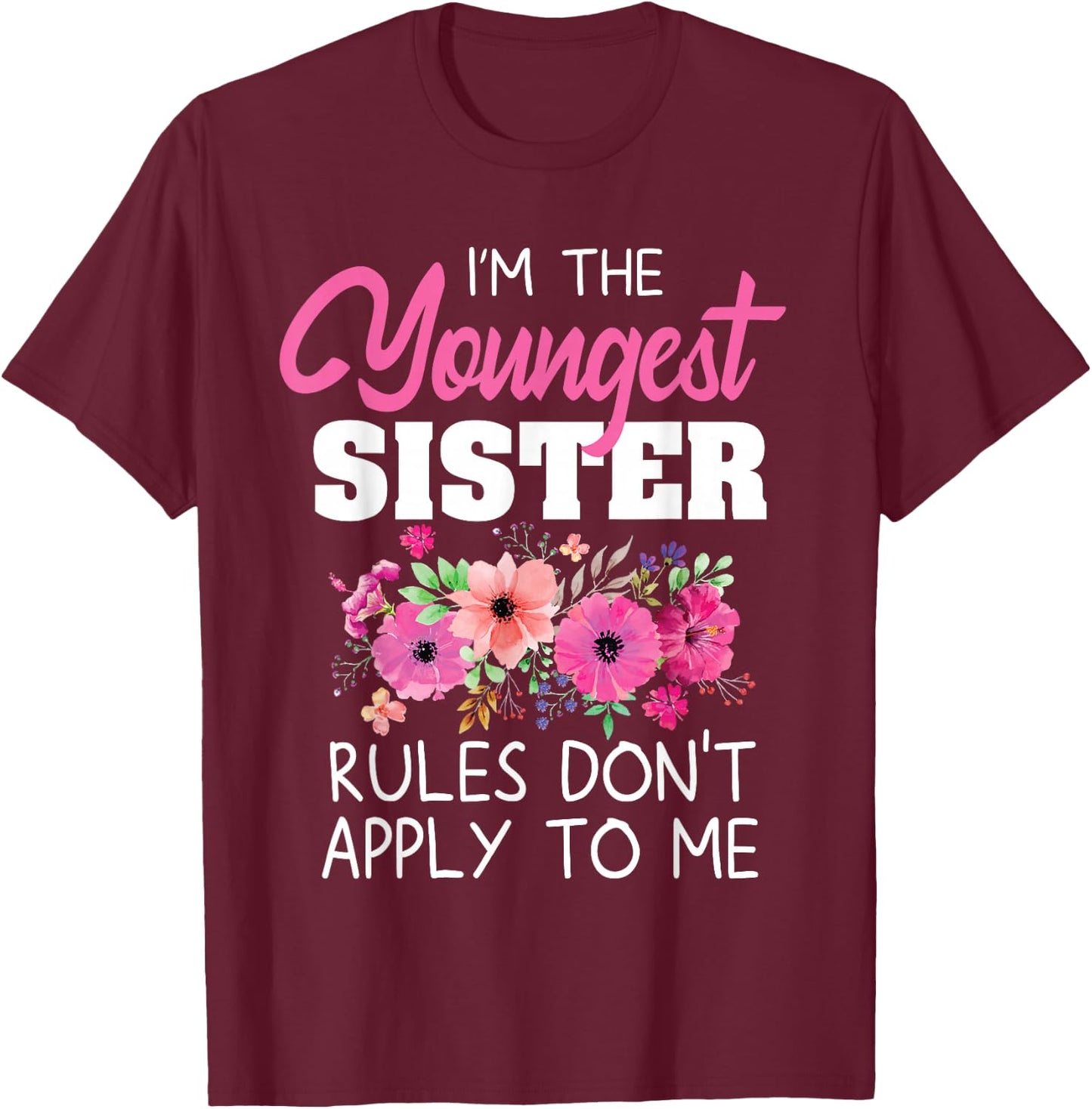 Youngest Sister Shirt Rules Don't Apply To Me Matching , Black T-Shirt - T-Shirt | Maroon