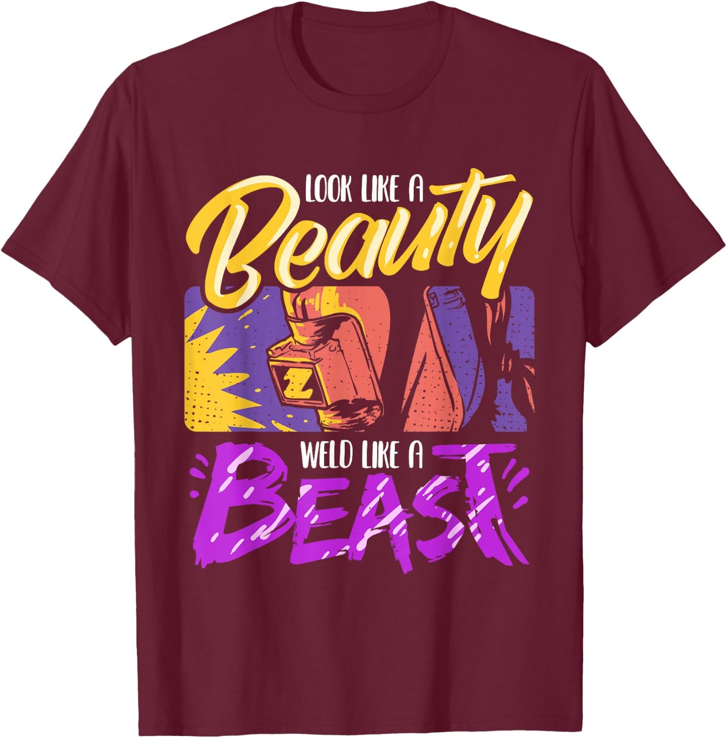 Welder Welding Beauty Weld Like A Best T-Shirt - T-Shirt | Maroon