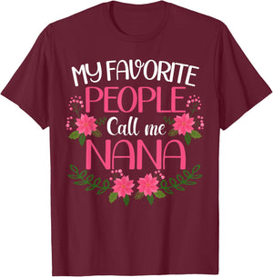 My Favorite People Call Me Nana Mother's Day T-Shirt - T-Shirt | Maroon