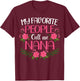 My Favorite People Call Me Nana Mother's Day T-Shirt - T-Shirt | Maroon