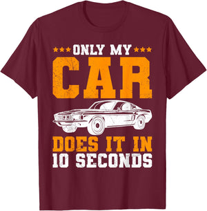 Only My Car Does It In 10 Seconds Muscle Cars Women T-Shirt - T-Shirt | Maroon