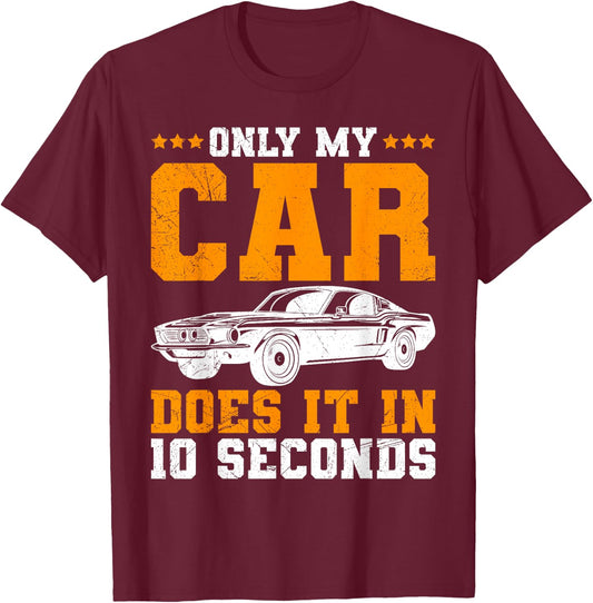 Only My Car Does It In 10 Seconds Muscle Cars Women T-Shirt - T-Shirt | Maroon