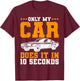 Only My Car Does It In 10 Seconds Muscle Cars Women T-Shirt - T-Shirt | Maroon