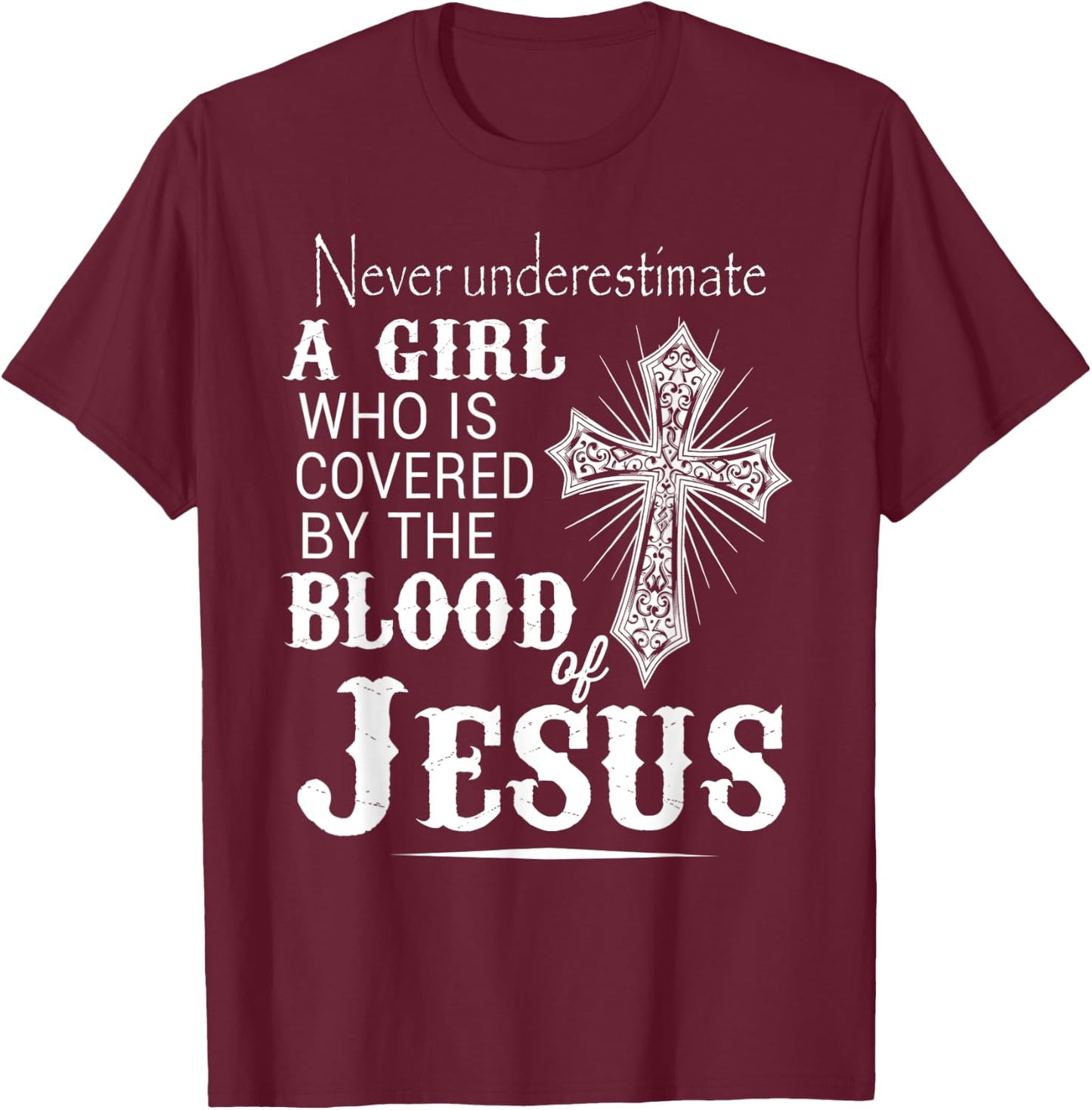 Christian Women I'm Covered By The Blood Of Jesus Christ T-Shirt - T-Shirt | Maroon
