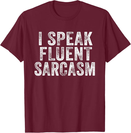 Funny I Speak Fluent Sarcasm Novelty Saying Distressed Retro T-Shirt - T-Shirt | Maroon
