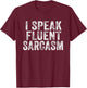 Funny I Speak Fluent Sarcasm Novelty Saying Distressed Retro T-Shirt - T-Shirt | Maroon