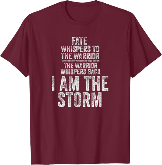 Fate Whispers to Warrior I am The Storm Quote Gritty Fighter T-Shirt - T-Shirt | Maroon