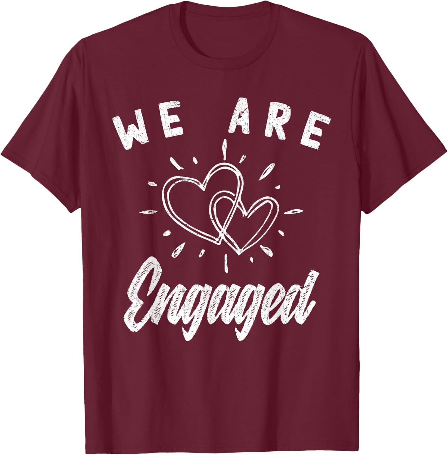 We Are Engaged Couple Engagement Announcement Engagement T-Shirt - T-Shirt | Maroon