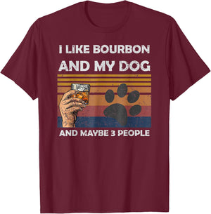 I Like Bourbon and My Dog Maybe 3 People Funny Wine Women T-Shirt - T-Shirt | Maroon