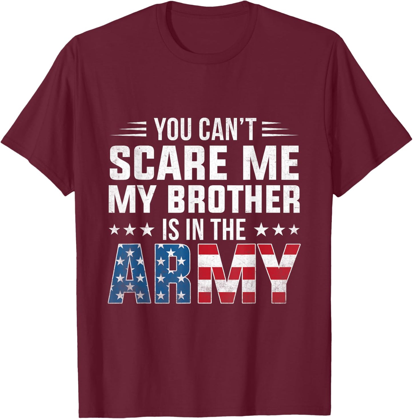 Can't Scare Me My Brother Is In The Army Proud Sister T-Shirt - T-Shirt | Maroon