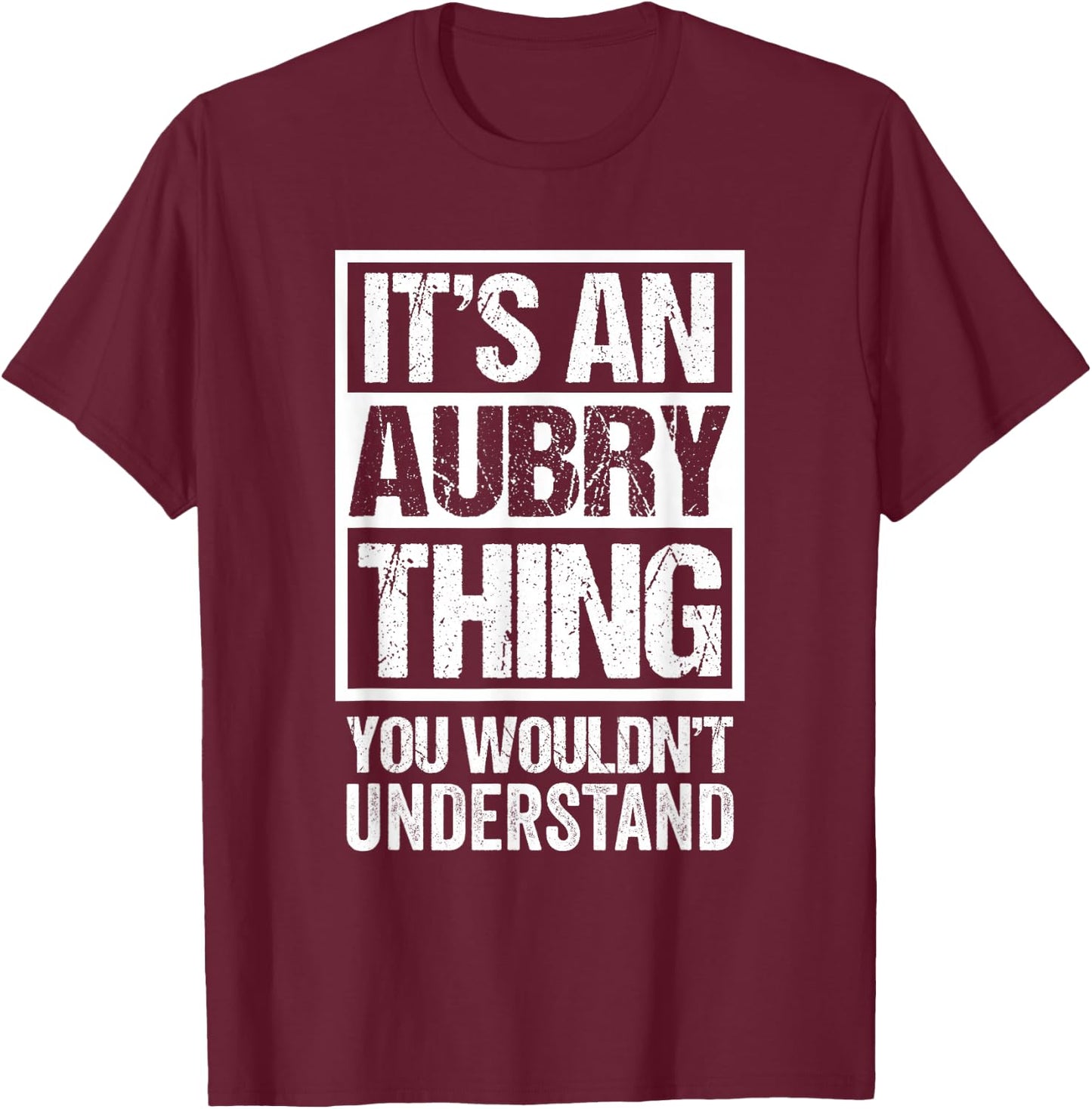 It's An Aubry Thing You Wouldn't Understand Surname Name T-Shirt - T-Shirt | Maroon