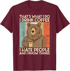 That's What I Do I Drink Coffee I Hate People And I Know T-Shirt - T-Shirt | Maroon
