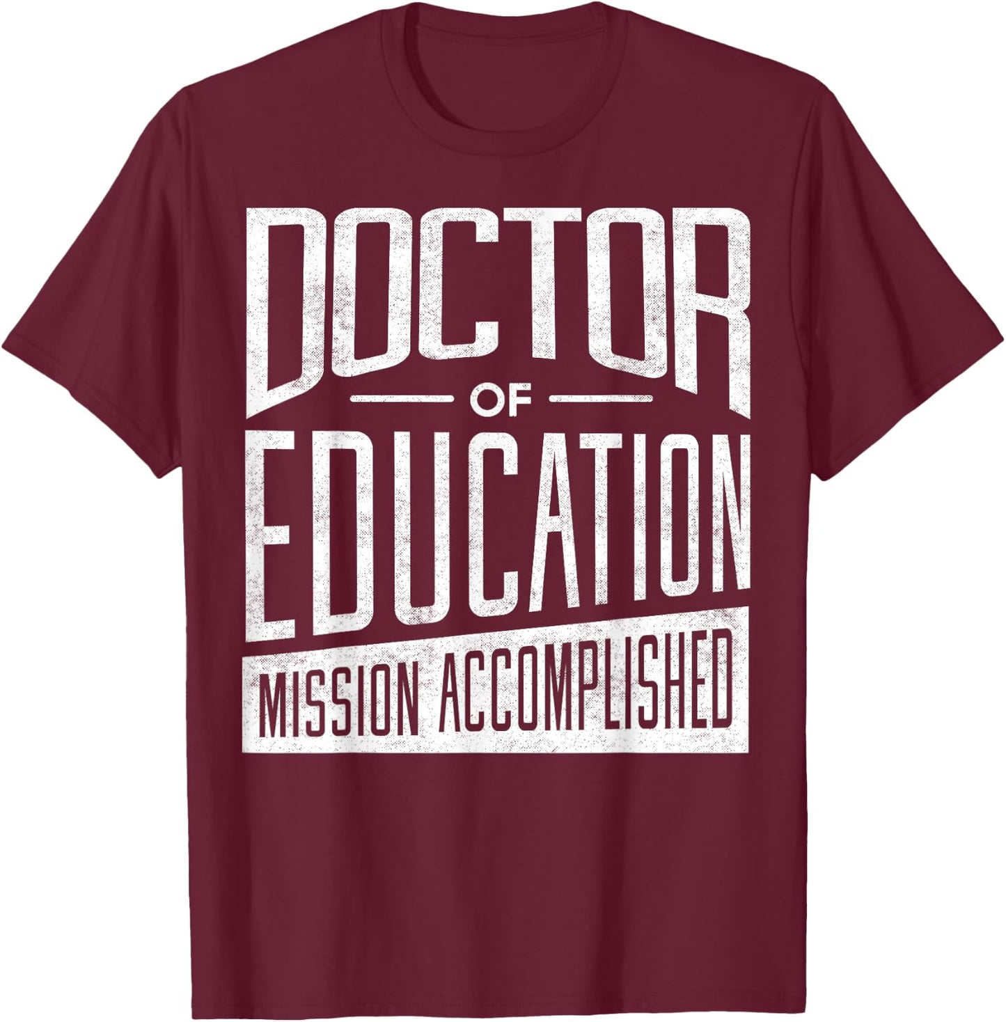 EdD Doctor of Education - Education Doctorate Graduation T-Shirt - T-Shirt | Maroon