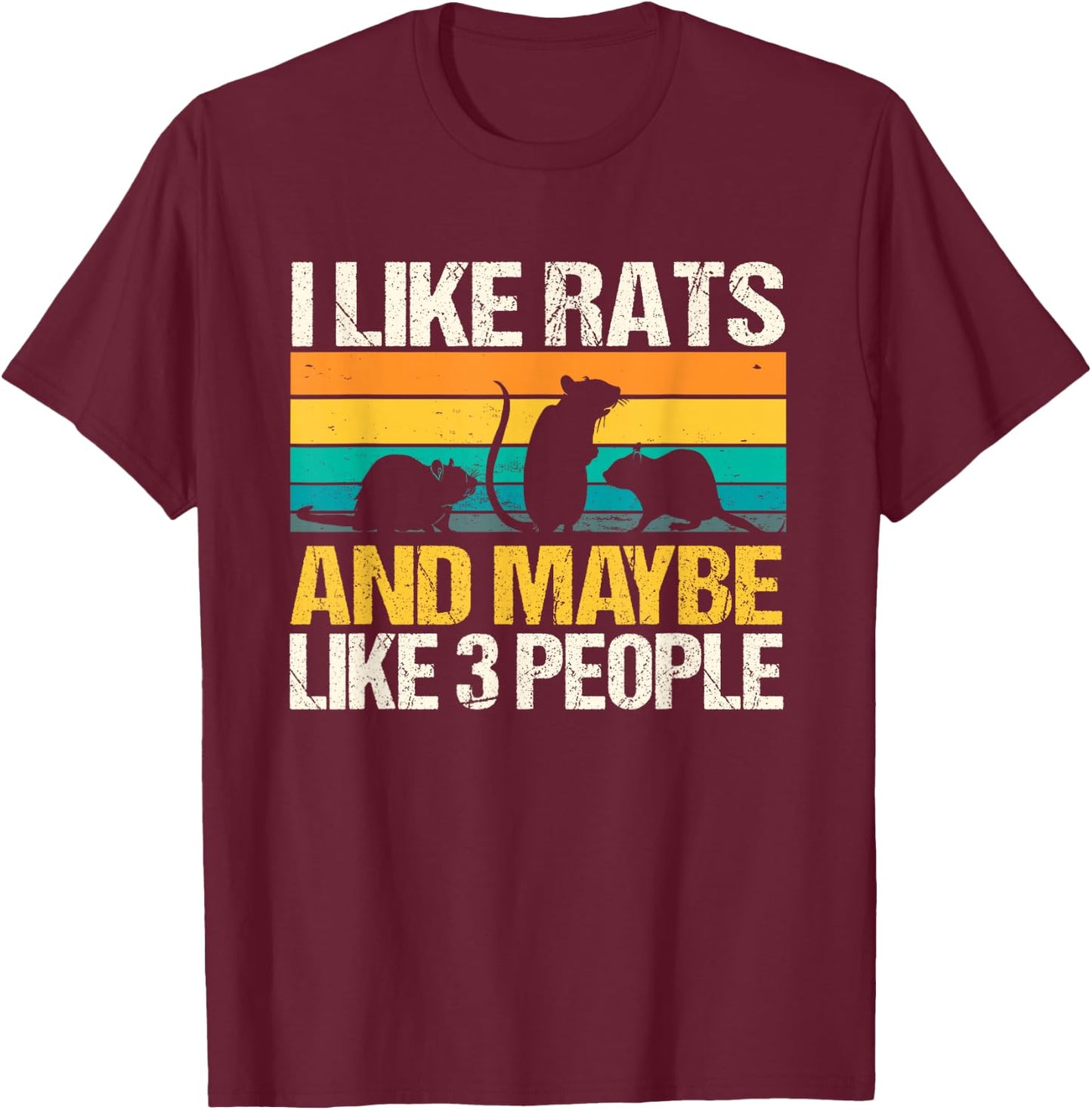 I Like Rats And Maybe Like 3 People T-Shirt - T-Shirt | Maroon