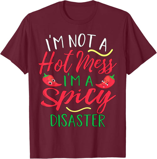 I'm Not a Hot Mess I Am a Spicy Disaster Funny Chili Pepper