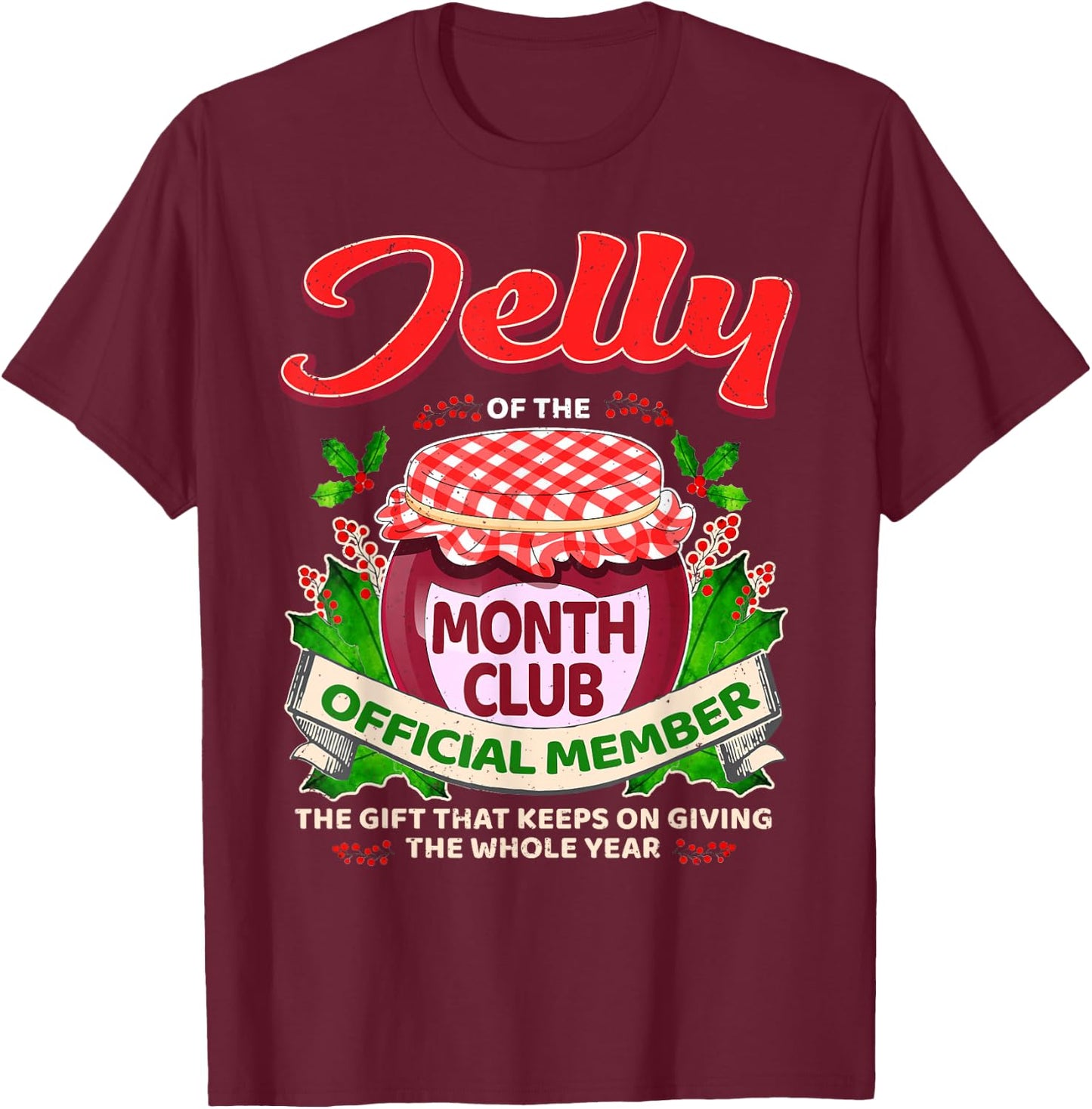 Christmas Jelly Of The Month Club Official Member Funny Xmas T-Shirt - T-Shirt | Maroon