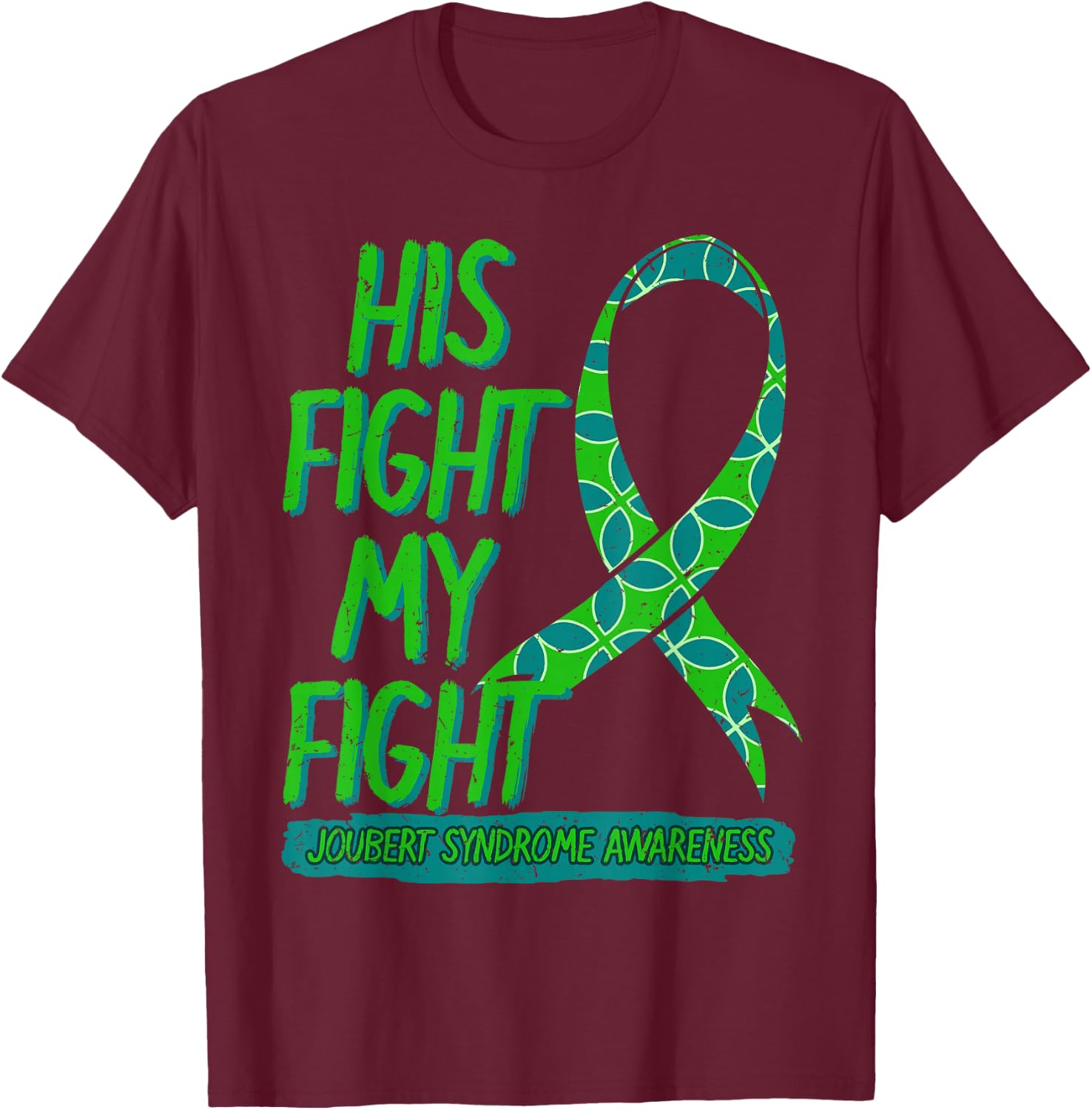 His Fight Is My Fight Joubert Syndrome Awareness Ribbon JS T-Shirt - T-Shirt | Maroon