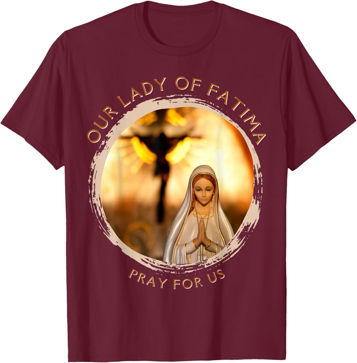Our Lady Of Fatima Blessed Mother Mary Catholic Marian Quote T-Shirt - T-Shirt | Maroon