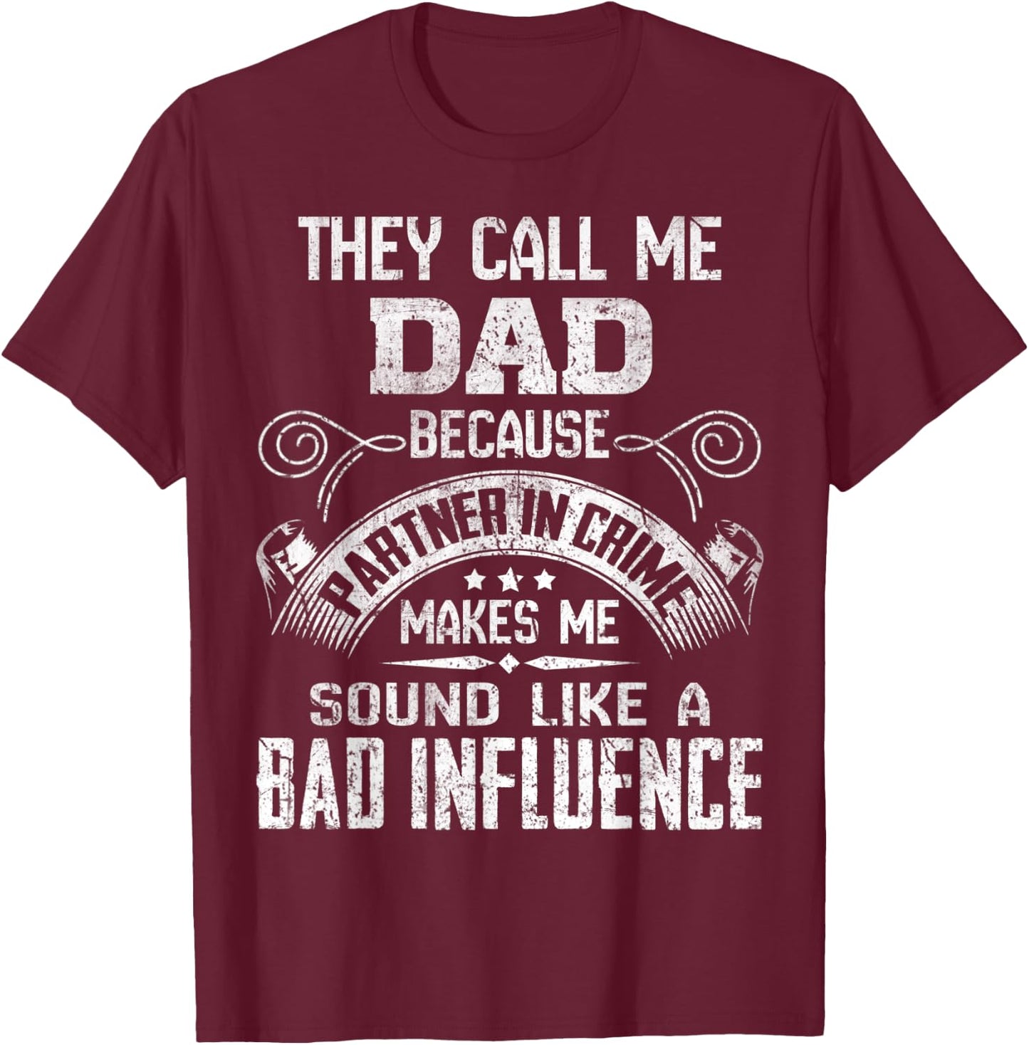 They Call Me Dad Because Partner In Crime Fathers Day T-Shirt - T-Shirt | Maroon