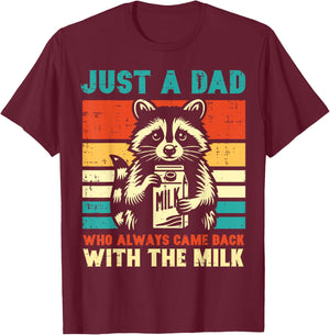 Just a dad who always came back with the milk T-Shirt - T-Shirt | Maroon